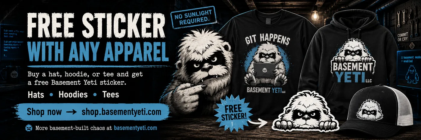 Basement Yeti — free sticker with any apparel. Dev-humor tees, hoodies, and hats. Shop now.